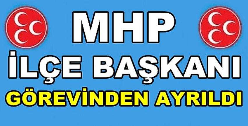 MHP İlçe Başkanı Görevinden Ayrıldığını Açıkladı    