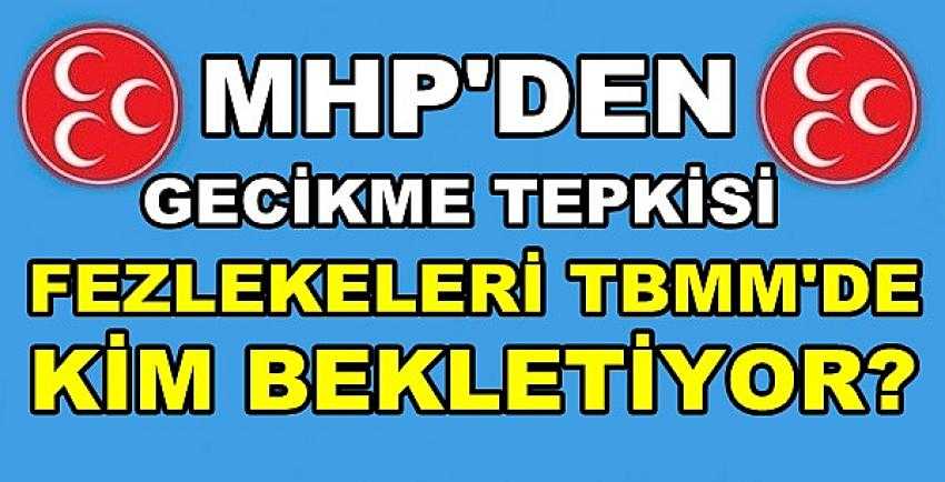 MHP'den Fezlekelerin TBMM'de Bekletilmesine Sert Tepki 