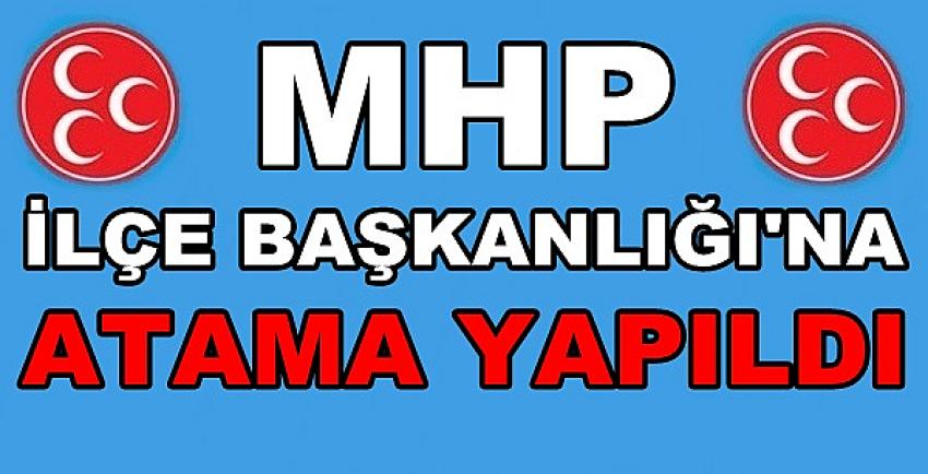 MHP İlçe Başkanlığına Yeni Atama Yapıldığı Açıklandı      