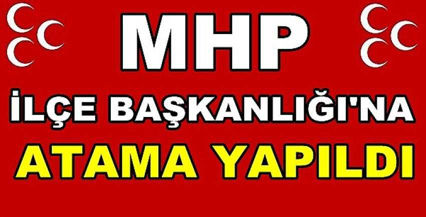 MHP İlçe Başkanlığı'na Atama Yapıldı    