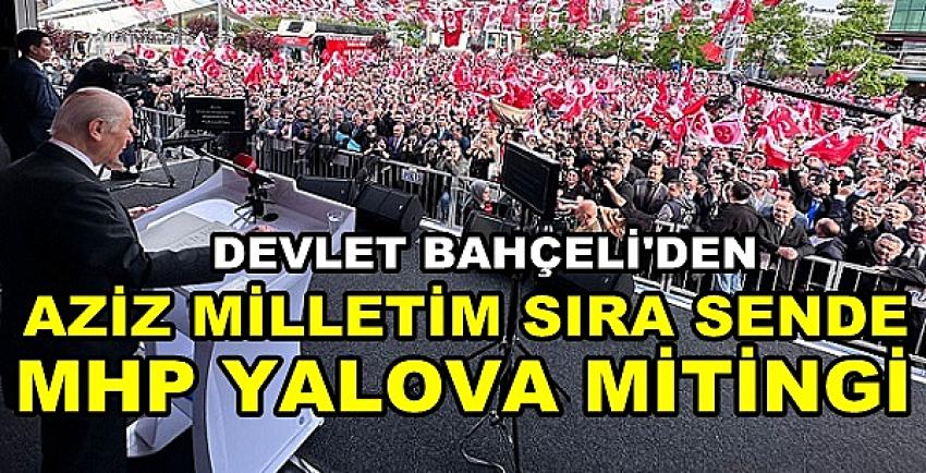 Bahçeli'den Aziz Milletim Sıra Sende MHP Yalova Mitingi     