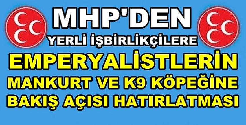 MHP'den Yerli İşbirlikçilere Mankurt ve K9 Hatırlatması    