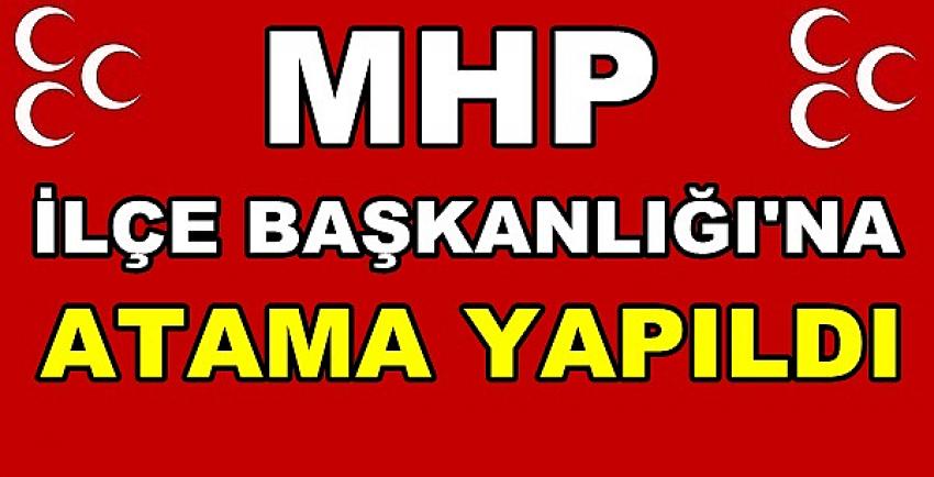 MHP İlçe Başkanlığına Yeni Atama Yapıldığı Açıklandı        