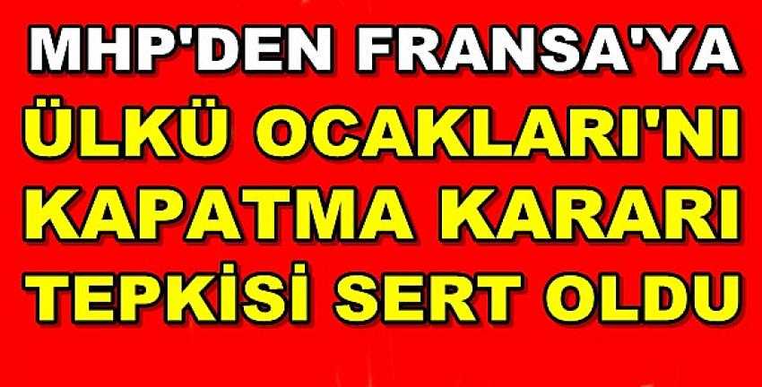 MHP'den Ülkü Ocakları'nı Kapatacak Olan Fransa'ya Tepki 