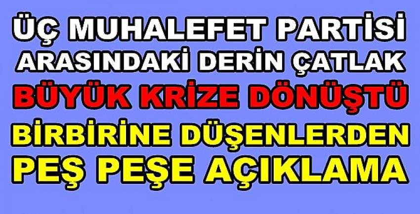 Muhalefet Partileri Arasındaki Çatlak Krize Dönüştü            