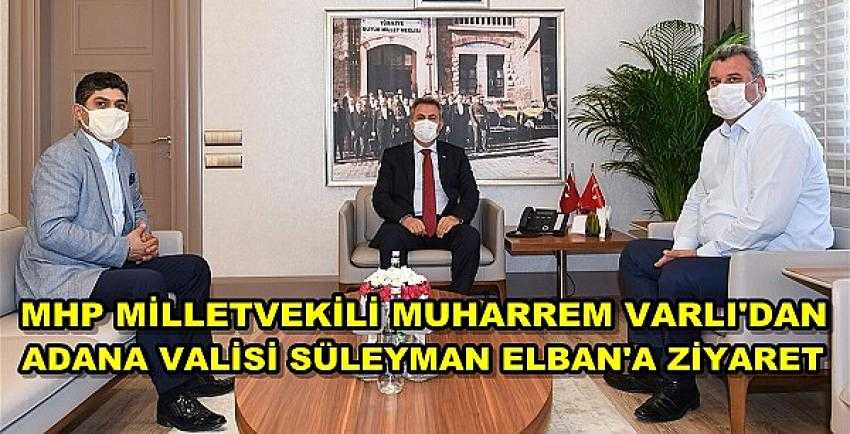 MHP'li Varlı'dan Adana Valisi Süleyman Elban'a Ziyaret