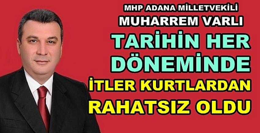 MHP'li Varlı: İtler Her Zaman Kurtlardan Rahatsız Oldu