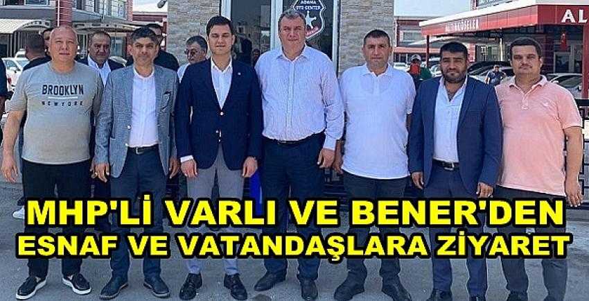 MHP'li Varlı ve Bener'den Esnaf ve Vatandaşlara Ziyaret     