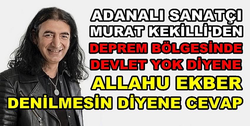 Adanalı Sanatçı Murat Kekilli'den Fitnecilere Manidar Cevap  