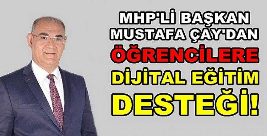 MHP'li Başkan Çay'dan Öğrencilere Dijital Eğitim Desteği 