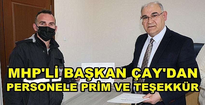 MHP'li Başkan Çay'dan Personeline Prim ve Teşekkür       