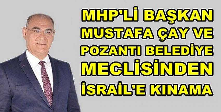 MHP'li Başkan Çay ve Belediye Meclisi İsrail'i Kınadı