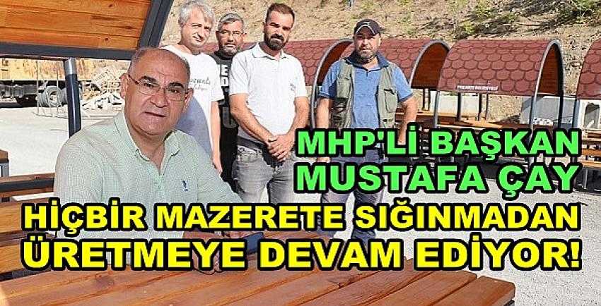 MHP'li Başkan Çay Mazerete Sığınmadan Üretiyor      