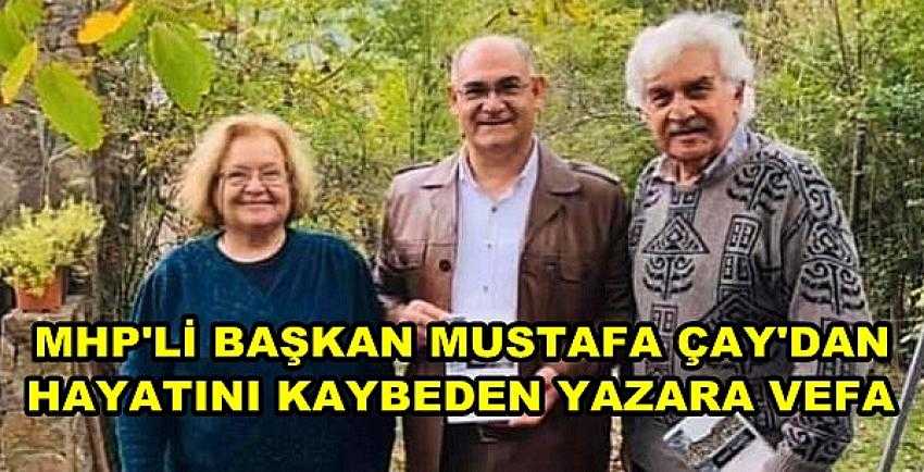 MHP'li Başkan Çay'dan Hayatını Kaybeden Yazara Vefa   