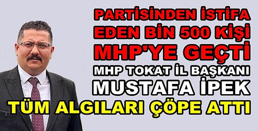 Tokat'ta Partisinden İstifa Eden Bin 500 Kişi MHP'ye Geçti  