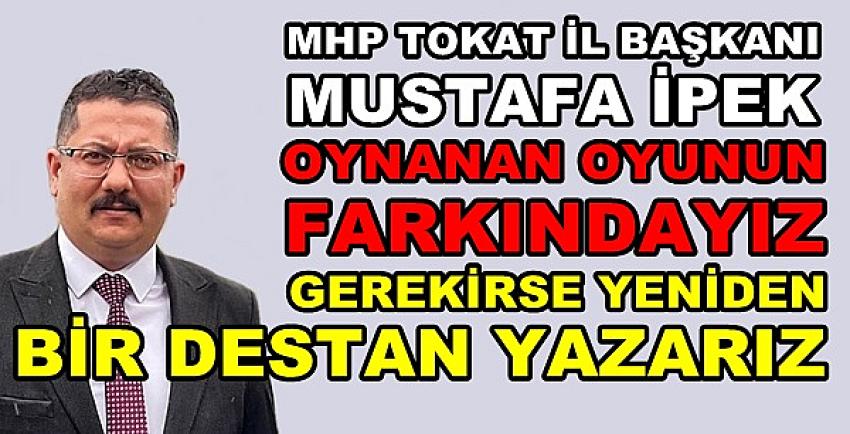 MHP'li İpek: Gerekirse Yeniden Bir Destan Yazarız   