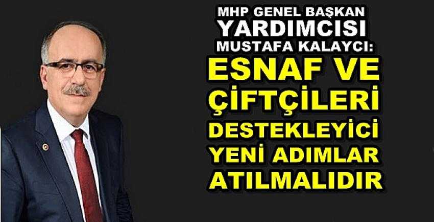 MHP'li Kalaycı'dan Esnaf ve Çiftçilere Destek Önerisi