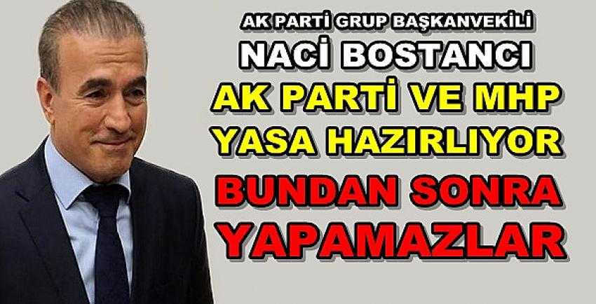 Ak Parti'li Bostancı: MHP İle Birlikte Çalışma Yapacağız