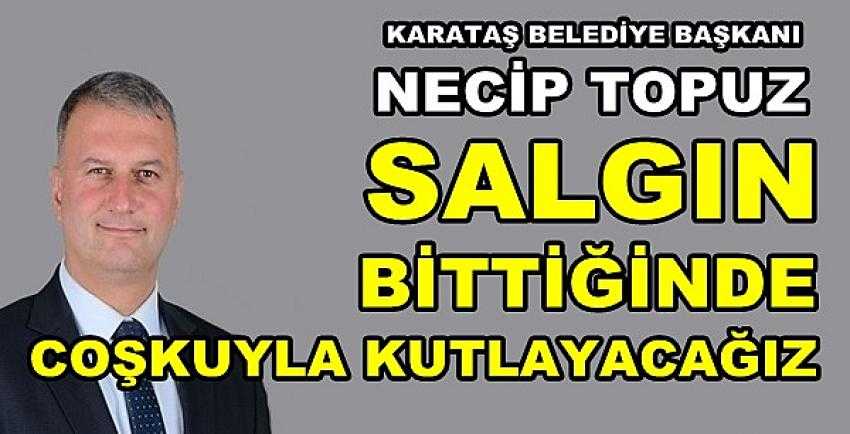 MHP'li Başkan Topuz: Salgın Bittiğinde Coşkuyla Kutlayacağız   