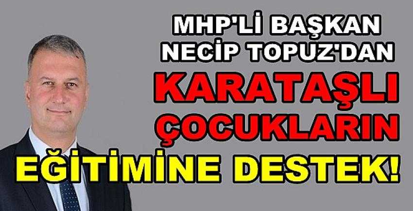 MHP'li Başkan Topuz'dan Çocukların Eğitimine Destek   