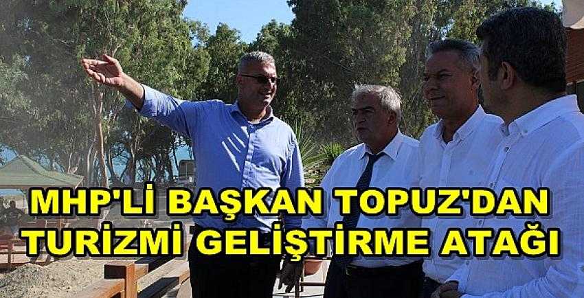 MHP'li Başkan Topuz'dan Turizmi Geliştirme Atağı  