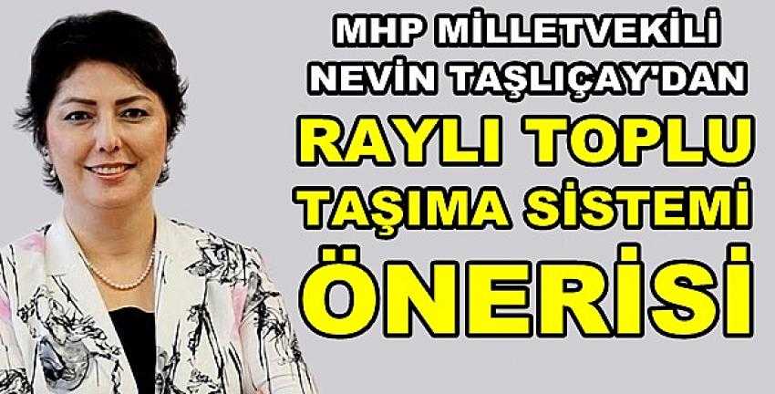 MHP'li Taşlıçay'dan Raylı Toplu Taşıma Sistemi Önerisi          