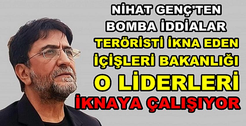 Nihat Genç'ten Çok Tartışılacak Bomba İddia