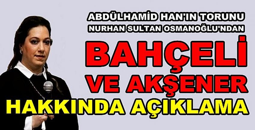 Abdülhamid'in Torunundan Bahçeli ve Akşener Açıklaması  