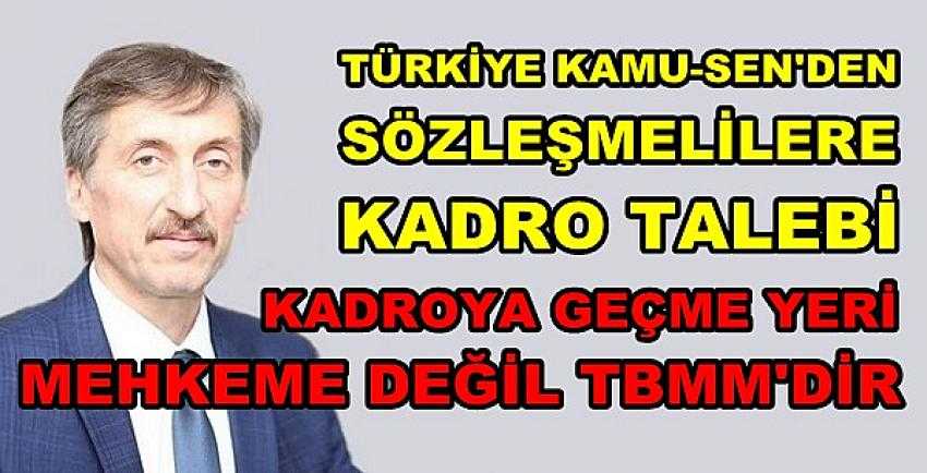 Türkiye Kamu-Sen'den Sözleşmelilere Kadro Talebi