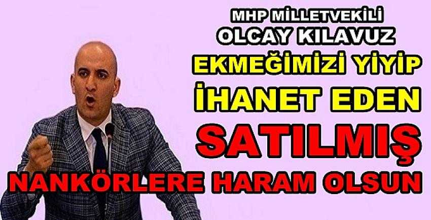 MHP'li Kılavuz: Satılmış Nankörlere Haram Olsun 