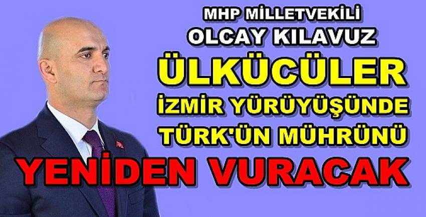 MHP'li Kılavuz'dan Ülkücülerin İzmir Yürüyüşü Açıklaması      