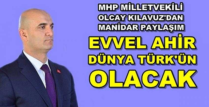 MHP'li Kılavuz: Evvel Ahir Dünya Türk'ün Olacak