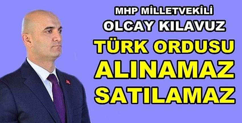MHP'li Kılavuz'dan Türk Ordusuna Hakaret Edene Tepki