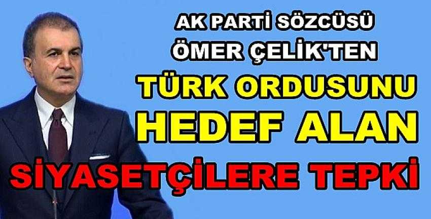 Ak Parti Sözcüsü Çelik'ten TSK'yı Hedef Alanlara Tepki 