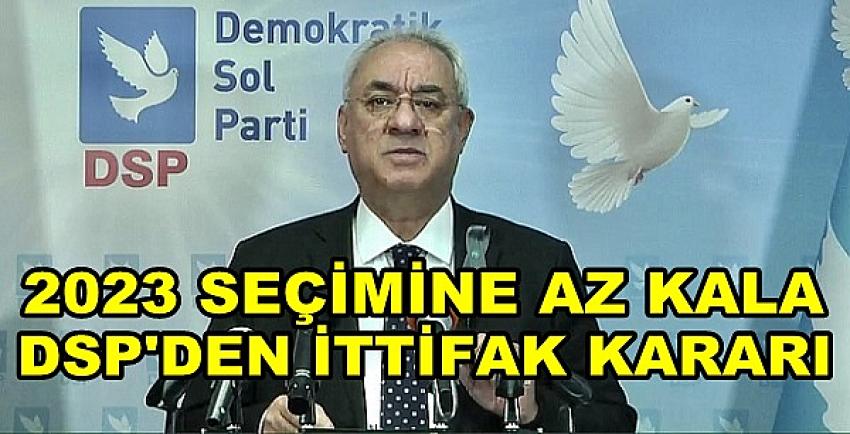 DSP 2023 Seçimi Öncesinde İttifak Kararını Açıkladı   