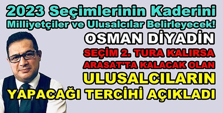 Osman Diyadin'den Ulusalcıların Tercihine Yönelik Öngörü    