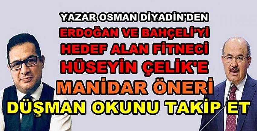 Osman Diyadin'den Hüseyin Çelik'e Tokat Gibi Cevap   