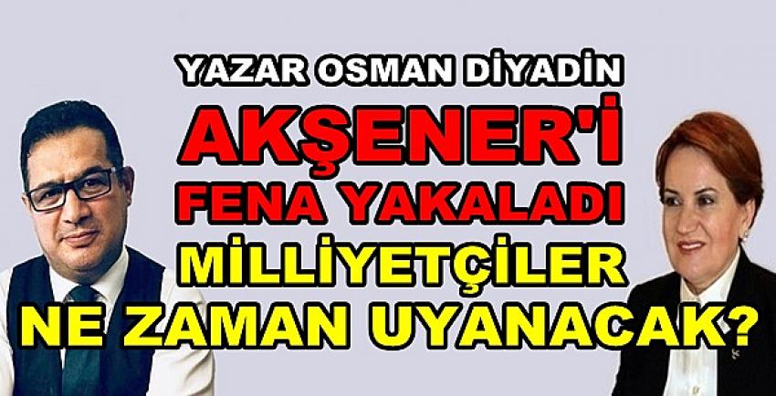 Osman Diyadin'den Akşener'i Köşeye Sıkıştıran Soru  