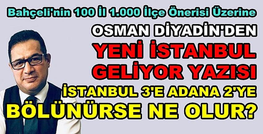 Osman Diyadin'e Göre İstanbul Bölünecek mi? Ya Adana  