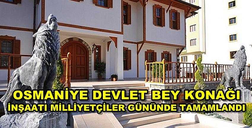 Osmaniye Devlet Bey Konağı'nın İnşaatı Tamamlandı  