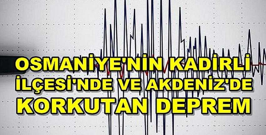 Osmaniye'nin Kadirli İlçesi'nde Korkutan Deprem