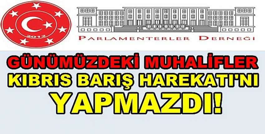 Parlamenterler Derneği'nden Muhaliflere Sert Sözler 