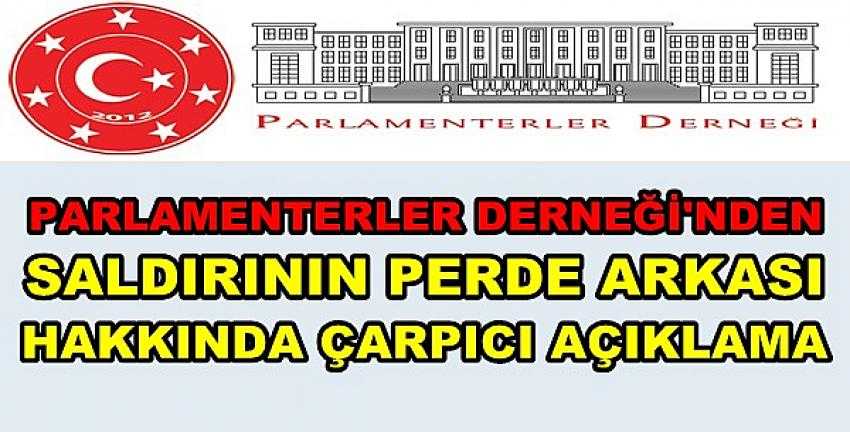 Parlamenterler Derneği'nden Saldırının Perde Arkası    