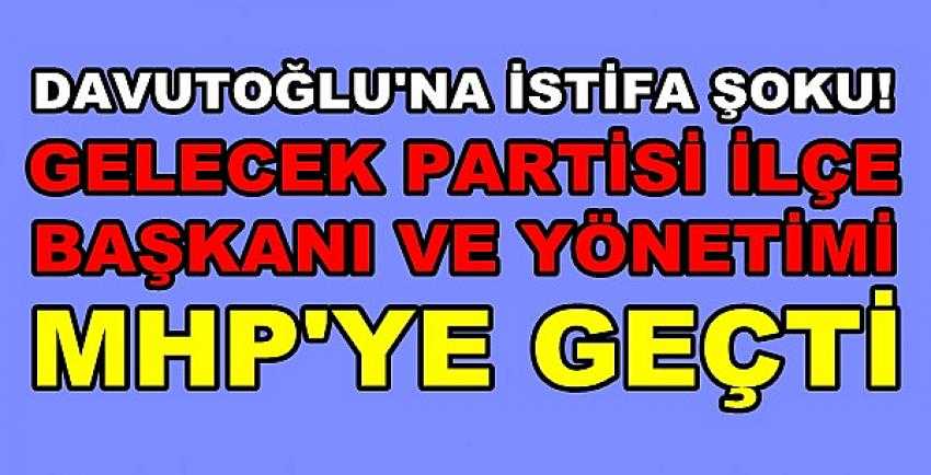 Gelecek Partisi İlçe Başkanı ve Yönetimi MHP'ye Geçti      