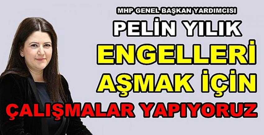 MHP'li Yılık: Her Engelin Aşılacağına İnanıyoruz 