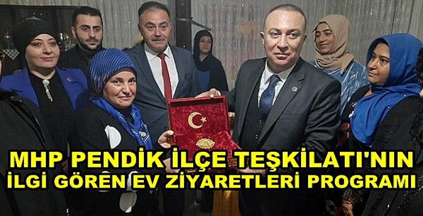 MHP Pendik İlçe Teşkilatının İlgi Gören Ev Ziyaretleri  