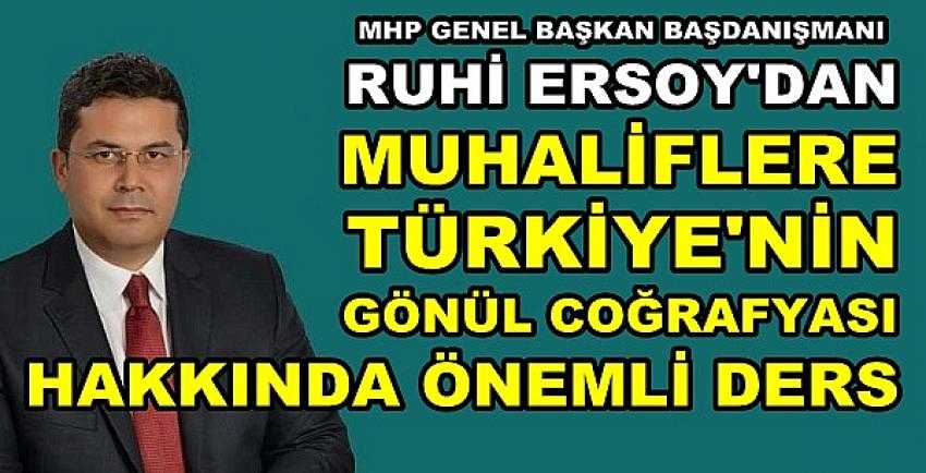 MHP'li Ersoy'dan Muhaliflere Gönül Coğrafyası Dersi     