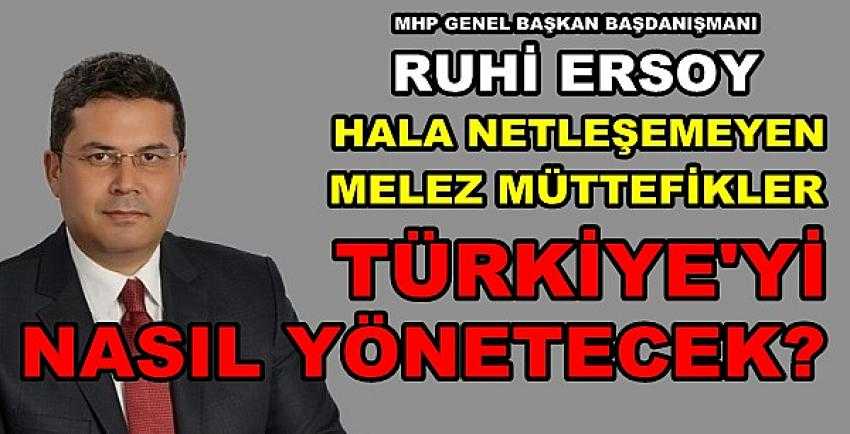 MHP'li Ersoy: Hala Netleşemeyenler Ülkeyi Yönetemez