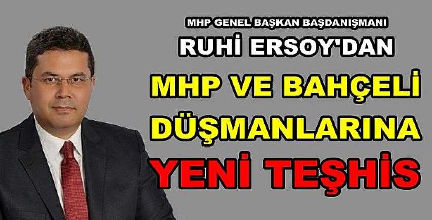 MHP'li Ruhi Ersoy'dan MHP Düşmanlarına Yeni Teşhis    