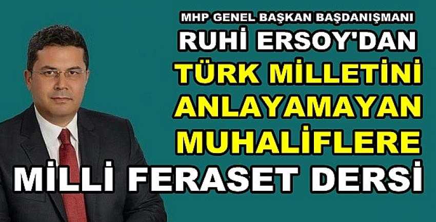 MHP'li Ruhi Ersoy'dan Muhaliflere Milli Feraset Dersi       